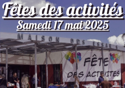 Extrait  de l'affiche avec le texte Fêtes des activités samedi 17 mai 2025, en blanc, sur fond de photo de la devanture de la Maison de Quartier des Essarts lors d'une précédente édition, avec un ciel bleu au dessus.